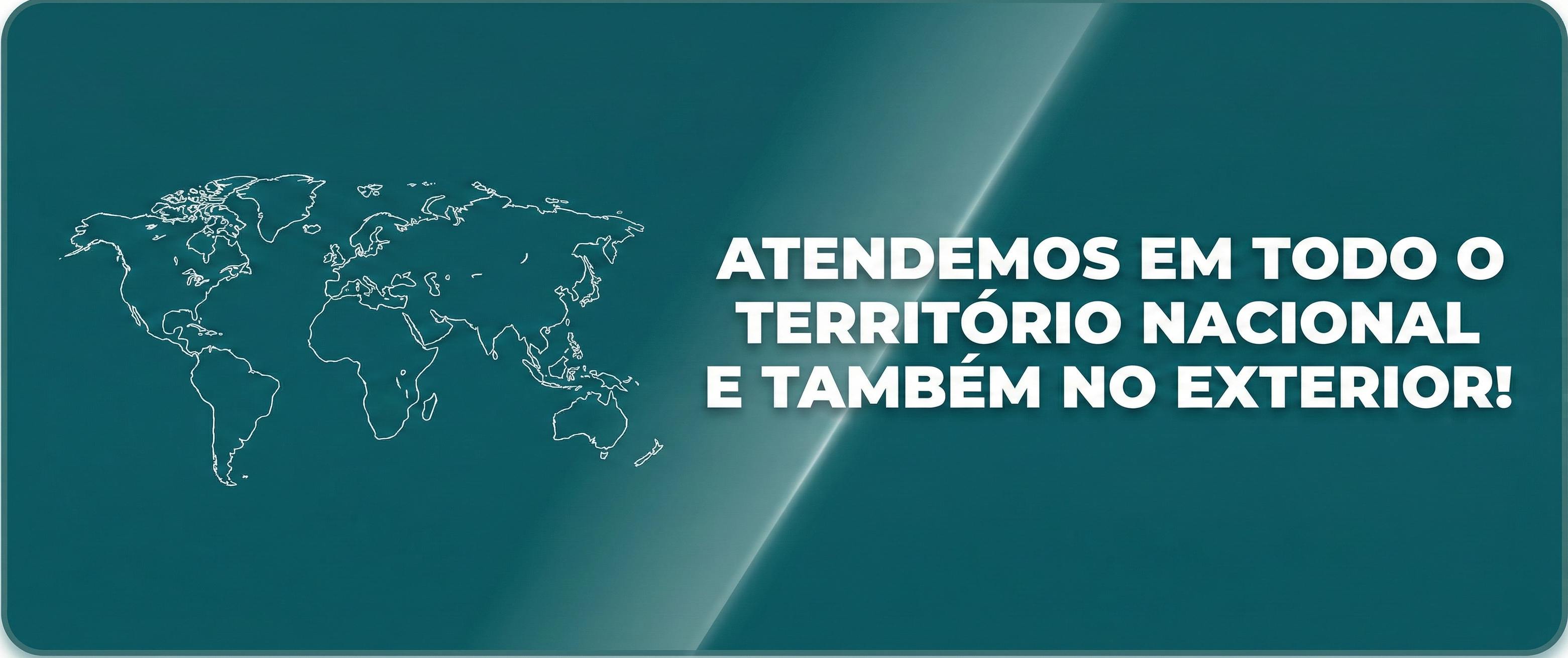 Atendemos em todo o territorio nacional e tambem no exterior